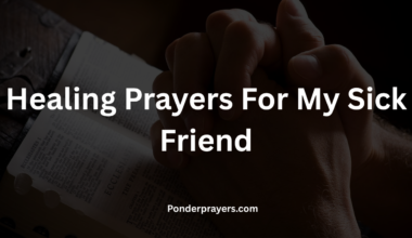 Healing Prayers For My Sick Friend