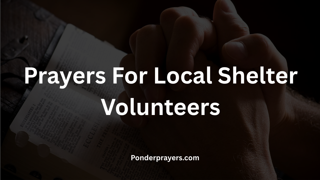Prayers For Local Shelter Volunteers